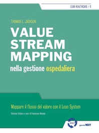 Value stream mapping nella gestione ospedaliera. Mappare il flusso del valore con il Lean System - Librerie.coop