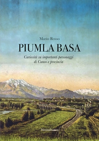 Piumla basa. Curiosità su importanti personaggi di Cuneo e provincia - Librerie.coop