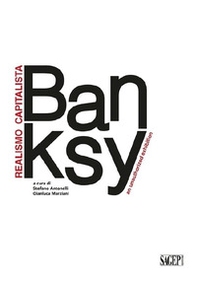 Banksy. Realismo capitalista. An unauthorized exhibition. Ediz. italiana e inglese - Librerie.coop Banksy. Realismo capitalista. An unauthorized exhibition. Ediz. italiana e inglese - Librerie.coop