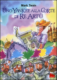 Uno yankee alla corte di re Artù - Librerie.coop