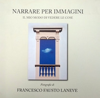 Narrare per immagini. Il mio modo di vedere le cose - Librerie.coop