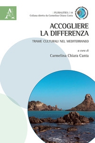Accogliere la differenza. Trame culturali nel Mediterraneo - Librerie.coop