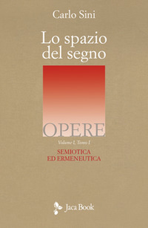 Lo spazio del segno. Semiotica ed ermeneutica - Vol. 1\1 - Librerie.coop Lo spazio del segno. Semiotica ed ermeneutica - Vol. 1\1 - Librerie.coop