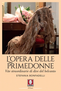 L'opera delle primedonne - Librerie.coop L'opera delle primedonne - Librerie.coop