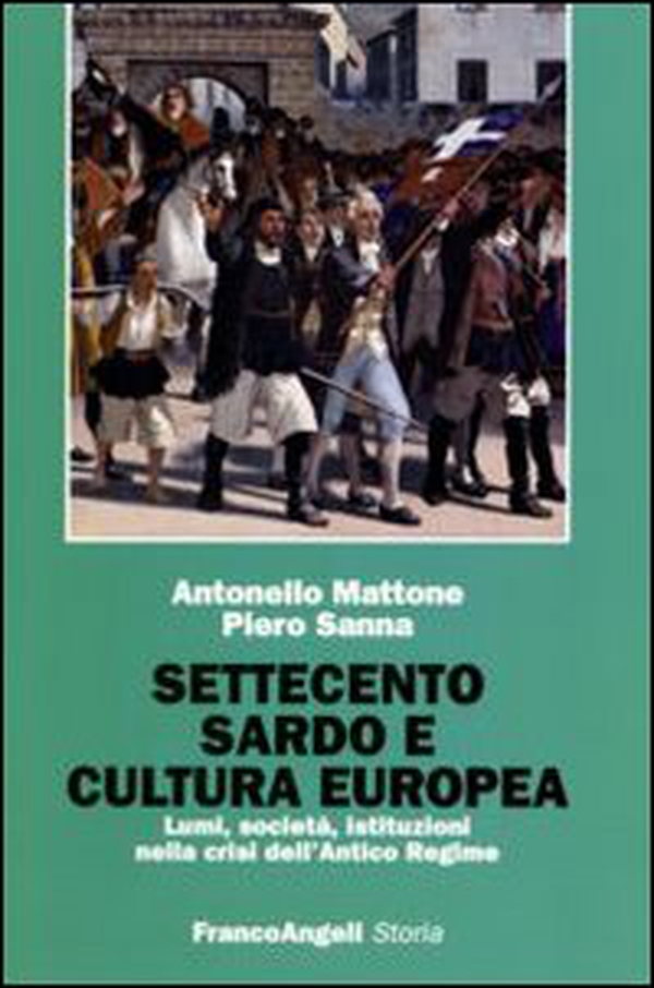 Settecento sardo e cultura europea. Lumi, società, istituzioni nella crisi dell'antico regime - Librerie.coop Settecento sardo e cultura europea. Lumi, società, istituzioni nella crisi dell'antico regime - Librerie.coop