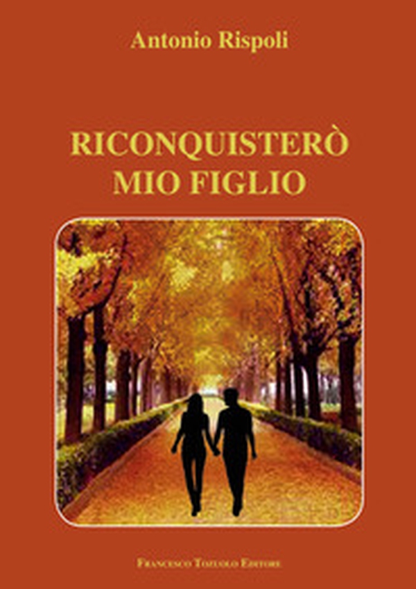 Riconquisterò mio figlio - Librerie.coop Riconquisterò mio figlio - Librerie.coop