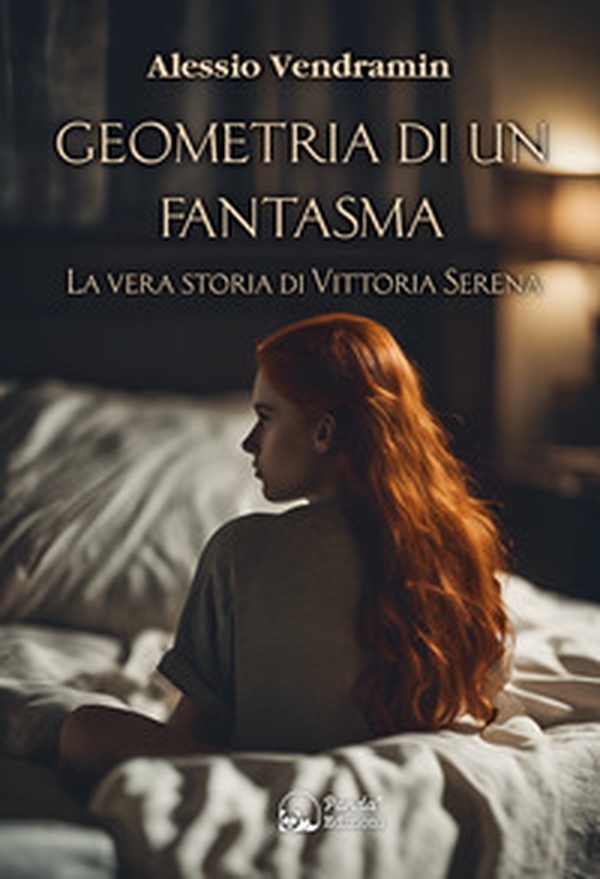 Geometria di un fantasma. La vera storia di Vittoria Serena - Librerie.coop Geometria di un fantasma. La vera storia di Vittoria Serena - Librerie.coop