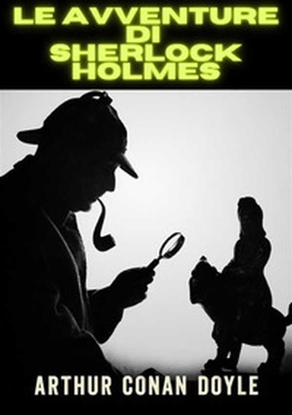 Le avventure di Sherlock Holmes - Librerie.coop Le avventure di Sherlock Holmes - Librerie.coop