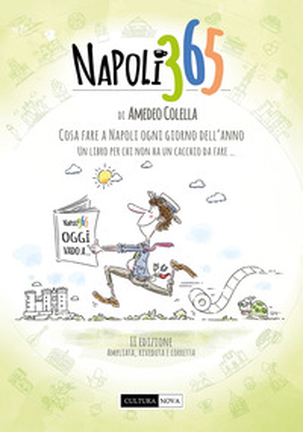 Napoli 365. Cosa fare a Napoli ogni giorno dell'anno. Un libro per chi non ha un cacchio da fare... - Librerie.coop Napoli 365. Cosa fare a Napoli ogni giorno dell'anno. Un libro per chi non ha un cacchio da fare... - Librerie.coop