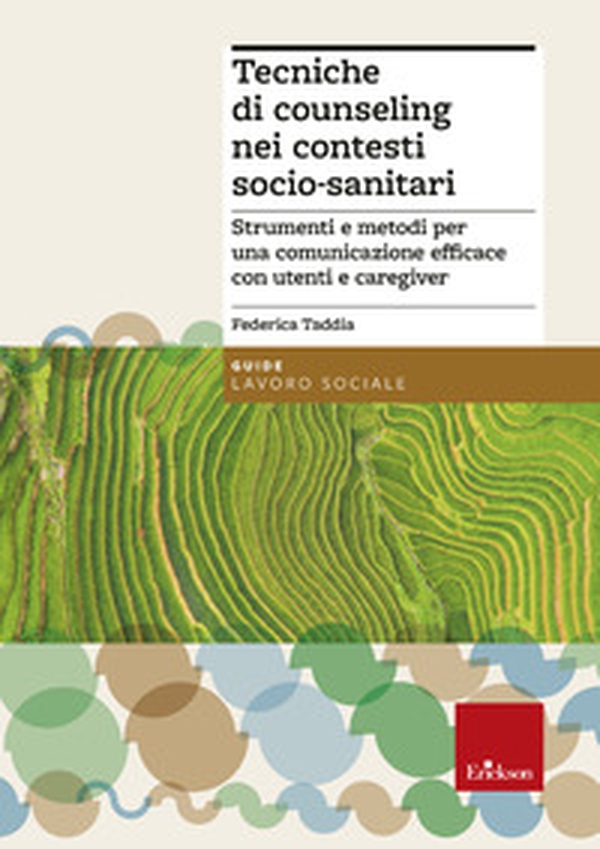 Tecniche di counseling nei contesti socio-sanitari. Strumenti e metodi per una comunicazione efficace con utenti e caregiver - Librerie.coop Tecniche di counseling nei contesti socio-sanitari. Strumenti e metodi per una comunicazione efficace con utenti e caregiver - Librerie.coop