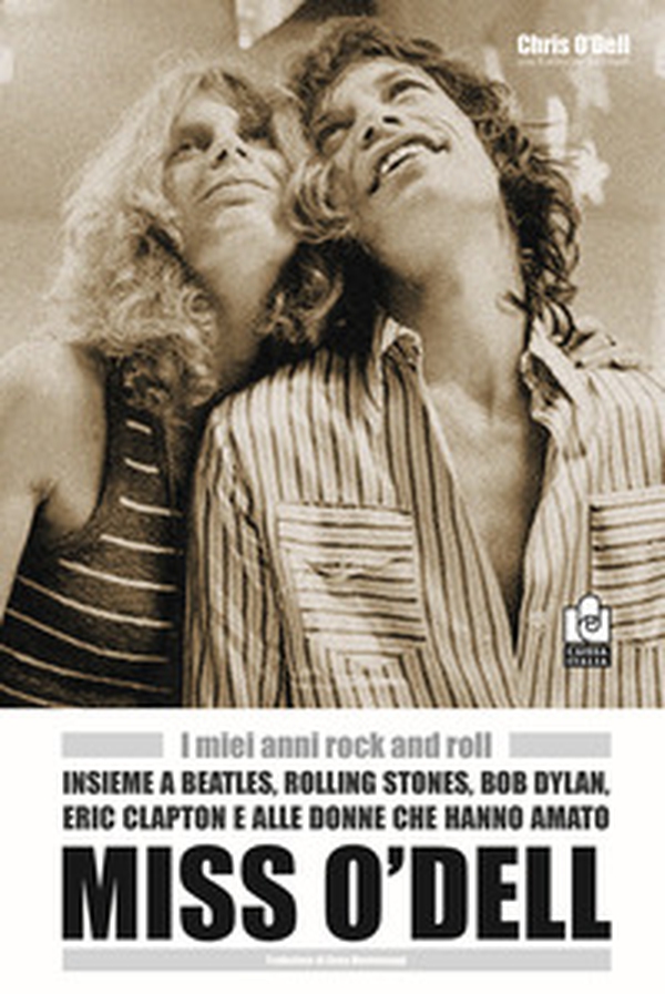 Miss O'Dell. I miei anni rock and roll insieme a Beatles, Rolling Stones, Bob Dylan, Eric Clapton e alle donne che hanno amato - Librerie.coop Miss O'Dell. I miei anni rock and roll insieme a Beatles, Rolling Stones, Bob Dylan, Eric Clapton e alle donne che hanno amato - Librerie.coop