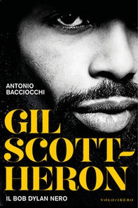 Gil Scott-Heron. Il Bob Dylan nero - Librerie.coop