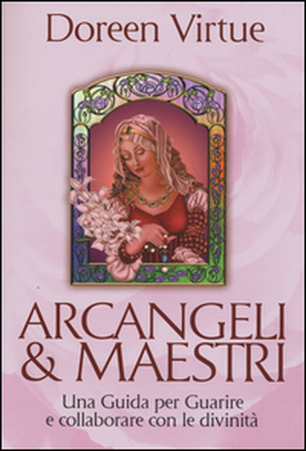 Arcangeli & maestri. Una guida per guarire e collaborare con le divinità - Librerie.coop Arcangeli & maestri. Una guida per guarire e collaborare con le divinità - Librerie.coop