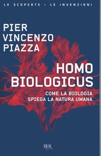 Homo biologicus. Come la biologia spiega la natura umana - Librerie.coop