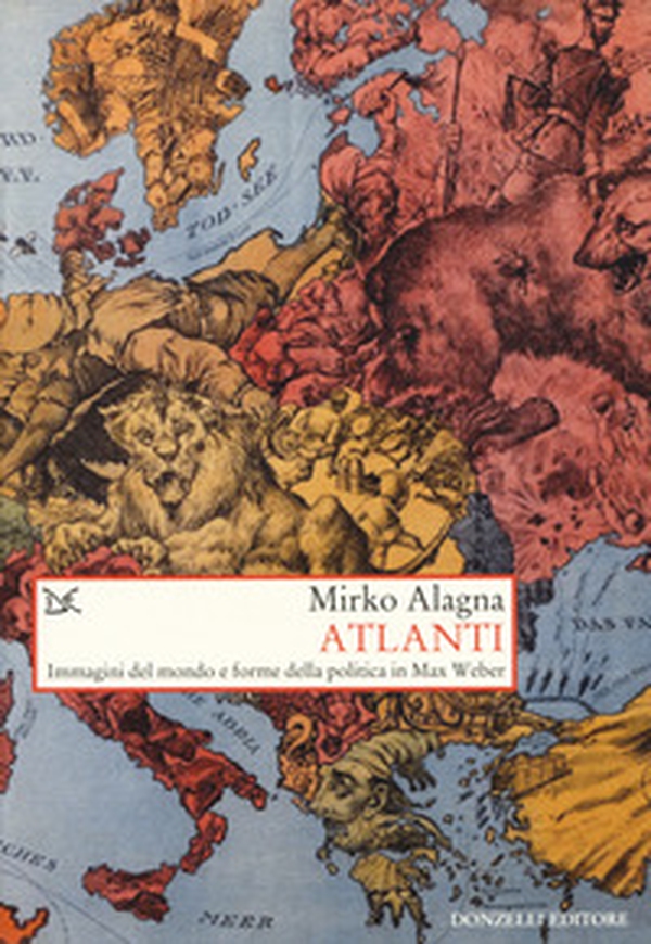 Atlanti. Immagini del mondo e forme della politica in Max Weber - Librerie.coop Atlanti. Immagini del mondo e forme della politica in Max Weber - Librerie.coop