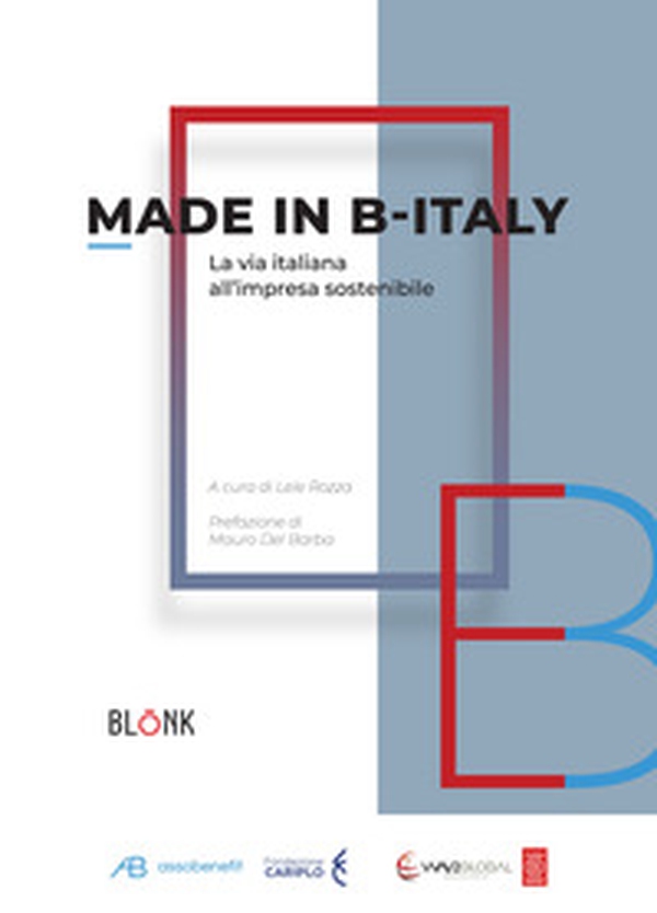 Made in B-Italy. La via italiana all'impresa sostenibile - Librerie.coop Made in B-Italy. La via italiana all'impresa sostenibile - Librerie.coop