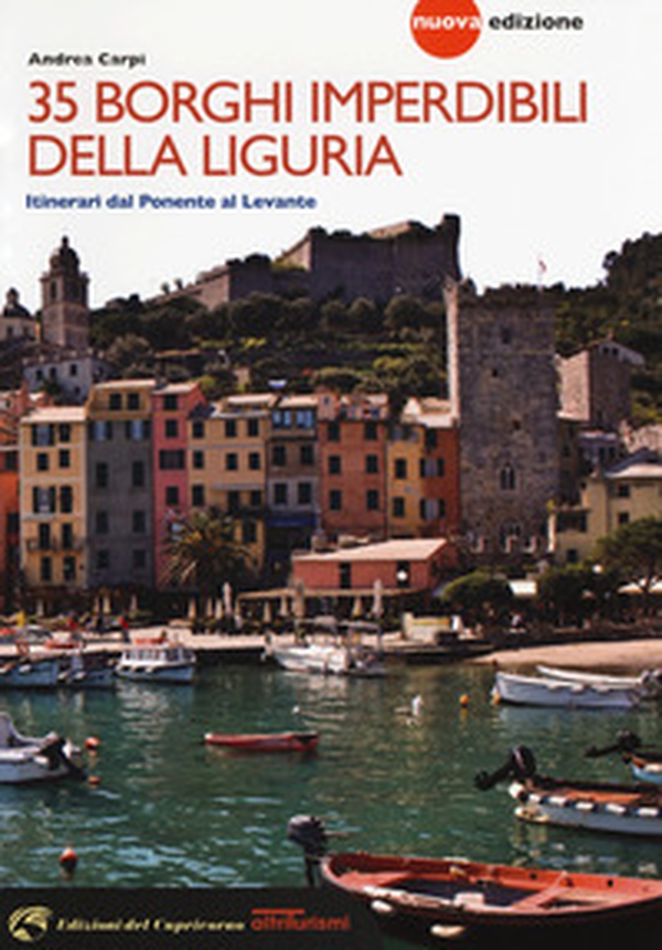 35 borghi imperdibili della Liguria. Itinerari dal Ponente al Levante - Librerie.coop 35 borghi imperdibili della Liguria. Itinerari dal Ponente al Levante - Librerie.coop