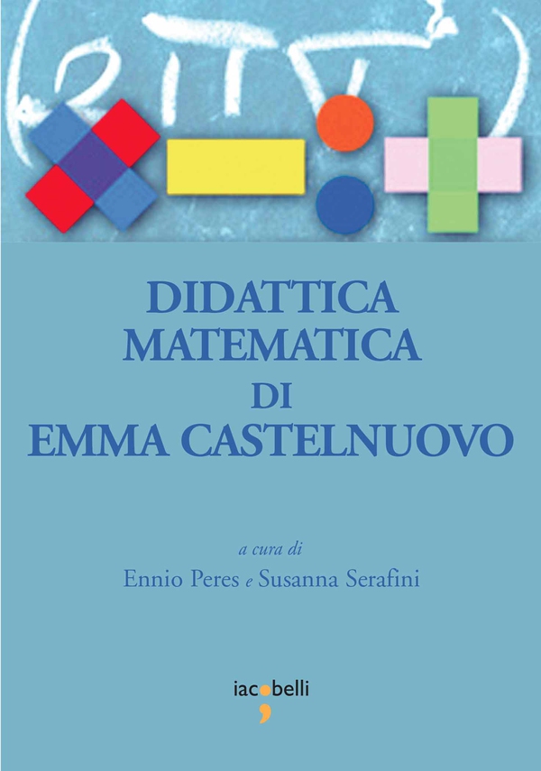 Didattica matematica di Emma Castelnuovo - Librerie.coop Didattica matematica di Emma Castelnuovo - Librerie.coop