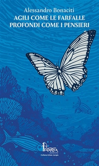 Agili come le farfalle, profondi come i pensieri - Librerie.coop