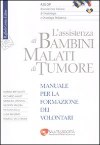 L'assistenza ai bambini malati di tumore. Manuale per la formazione dei volontari - Librerie.coop