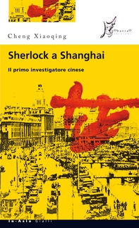 Sherlock a Shanghai - Librerie.coop Sherlock a Shanghai - Librerie.coop
