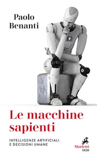 Le macchine sapienti. Intelligenze artificiali e decisioni umane - Librerie.coop