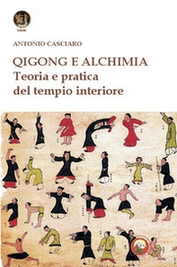 Qigong e alchimia. Teoria e pratica del tempo interiore - Librerie.coop
