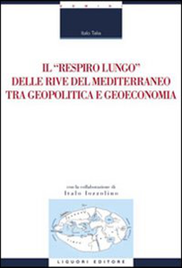 Il «respiro lungo» delle rive del Mediterraneo tra geopolitica e geoeconomia - Librerie.coop Il «respiro lungo» delle rive del Mediterraneo tra geopolitica e geoeconomia - Librerie.coop