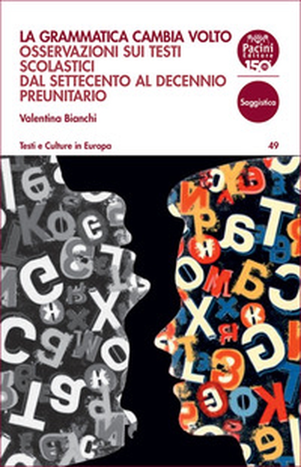 La grammatica cambia volto. Osservazioni sui testi scolastici dal Settecento al decennio preunitario - Librerie.coop La grammatica cambia volto. Osservazioni sui testi scolastici dal Settecento al decennio preunitario - Librerie.coop