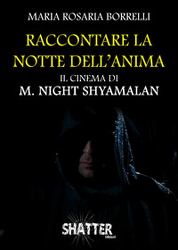 Raccontare la notte dell'anima. Il cinema di M. Night Shyamalan - Librerie.coop Raccontare la notte dell'anima. Il cinema di M. Night Shyamalan - Librerie.coop