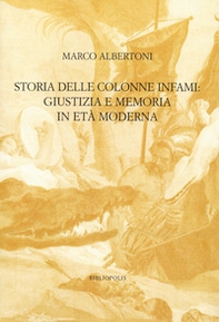 Storia delle colonne infami: giustizia e memoria in età moderna - Librerie.coop Storia delle colonne infami: giustizia e memoria in età moderna - Librerie.coop