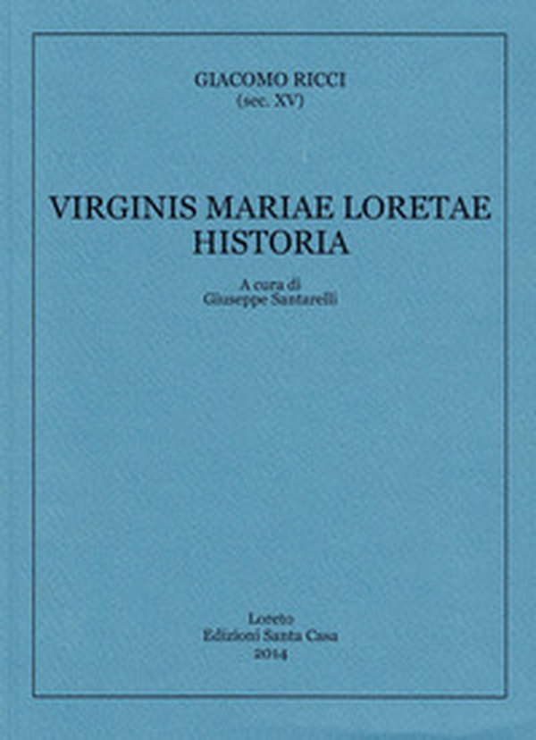 Virginis Mariae Loretae Historia - Librerie.coop Virginis Mariae Loretae Historia - Librerie.coop