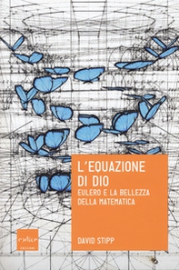 L'equazione di Dio. Eulero e la bellezza della matematica - Librerie.coop L'equazione di Dio. Eulero e la bellezza della matematica - Librerie.coop