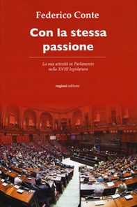 Con la stessa passione. La mia attività in Parlamento nella XVIII legislatura - Librerie.coop