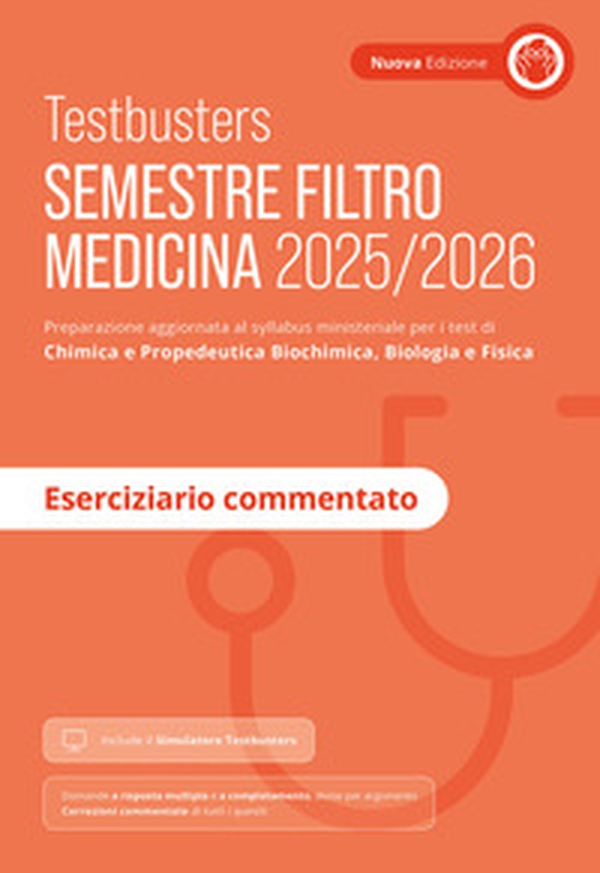 Semestre Filtro Medicina 2025/2026. Eserciziario commentato. Preparazione per gli esami di chimica e propedeutica biochimica, biologia e fisica - Librerie.coop Semestre Filtro Medicina 2025/2026. Eserciziario commentato. Preparazione per gli esami di chimica e propedeutica biochimica, biologia e fisica - Librerie.coop