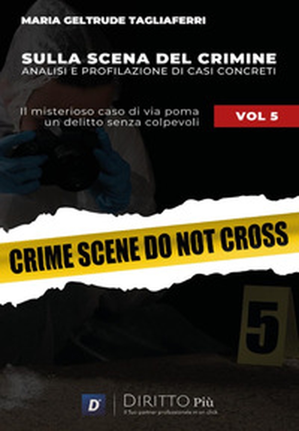 Sulla scena del crimine. Analisi e profilazione di casi concreti - Vol. 5 - Librerie.coop Sulla scena del crimine. Analisi e profilazione di casi concreti - Vol. 5 - Librerie.coop