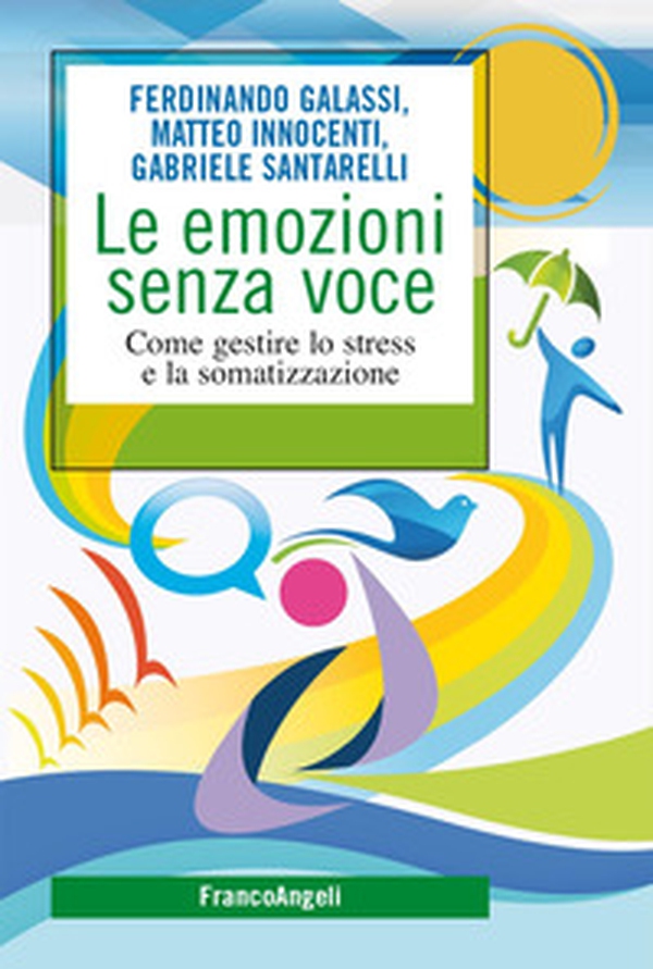 Le emozioni senza voce. Come gestire lo stress e la somatizzazione - Librerie.coop Le emozioni senza voce. Come gestire lo stress e la somatizzazione - Librerie.coop