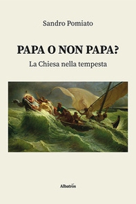 Papa o non papa? La Chiesa nella tempesta - Librerie.coop