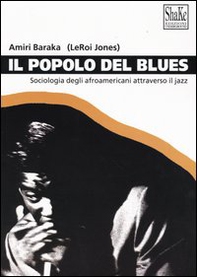 Il popolo del blues. Sociologia degli afroamericani attraverso il jazz - Librerie.coop