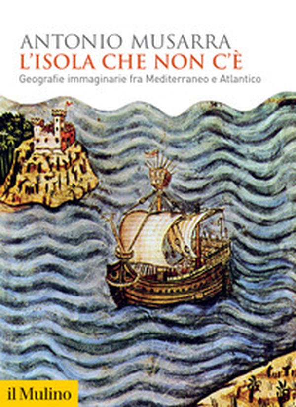 L'isola che non c'è. Geografie immaginarie fra Mediterraneo e Atlantico - Librerie.coop L'isola che non c'è. Geografie immaginarie fra Mediterraneo e Atlantico - Librerie.coop