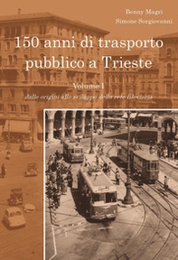 150 anni di trasporto pubblico a Trieste - Vol. 1 - Librerie.coop