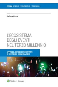 L'ecosistema degli eventi nel terzo millennio. Approcci, metodi e prospettive di gestione e comunicazione - Librerie.coop