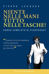 Niente nelle mani, tutto nelle tasche. Manuale del pickpocket - Librerie.coop