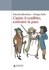 Capire il conflitto, costruire la pace - Librerie.coop Capire il conflitto, costruire la pace - Librerie.coop