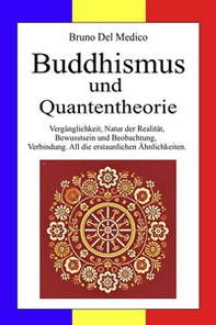 Buddhismus und quantentheorie. Vergänglichkeit, natur der realität, bewusstsein und beobachtung, verbindung. All die erstaunlichen Ähnlichkeiten - Librerie.coop