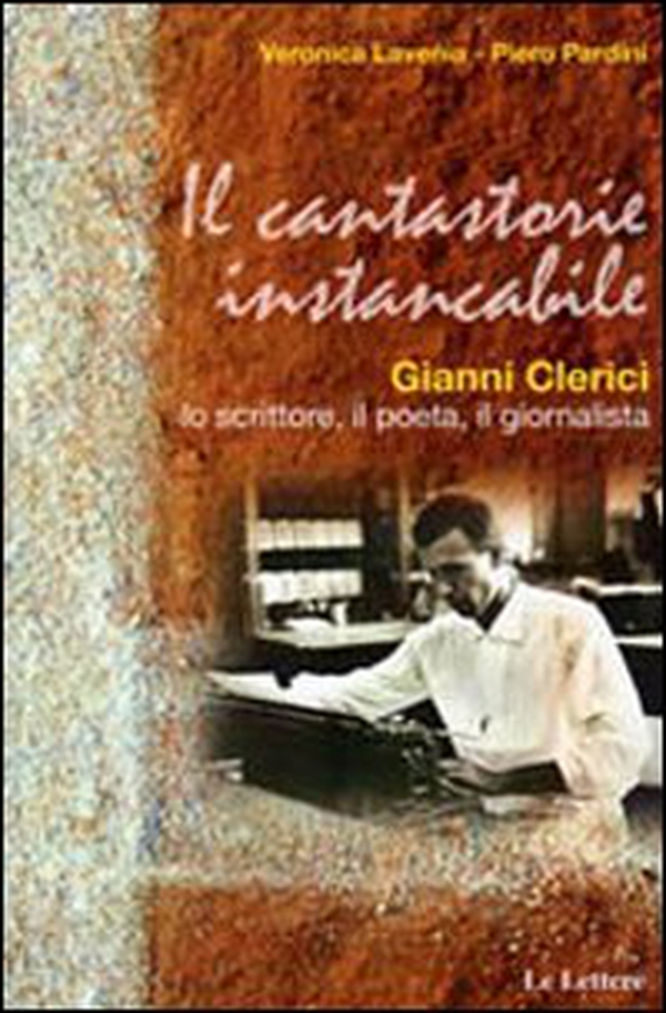 Il cantastorie instancabile. Gianni Clerici lo scrittore, il poeta, il giornalista - Librerie.coop Il cantastorie instancabile. Gianni Clerici lo scrittore, il poeta, il giornalista - Librerie.coop