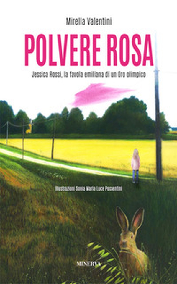 Polvere rosa. Jessica Rossi, la favola emiliana di un oro olimpico - Librerie.coop Polvere rosa. Jessica Rossi, la favola emiliana di un oro olimpico - Librerie.coop