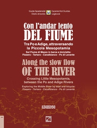 Con l'andar lento del fiume. Tra Po e Adige, attraversando la Piccola Mesopotamia. Sul fiume di Mezzo in barca e bicicletta: Fissero-Tartaro-Canalbianco-Po di Levante - Librerie.coop