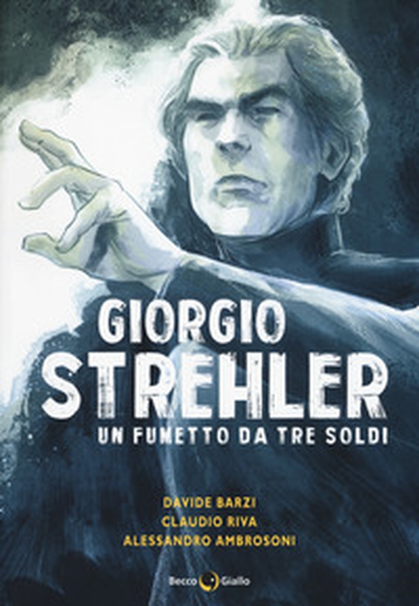 Giorgio Strehler. Un fumetto da tre soldi - Librerie.coop Giorgio Strehler. Un fumetto da tre soldi - Librerie.coop