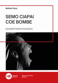 Semo ciapai coe bombe. Quarant'anni di musica - Librerie.coop